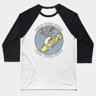 Burn Your Idols  / Vintage Aesthetic Meme Design Baseball T-Shirt